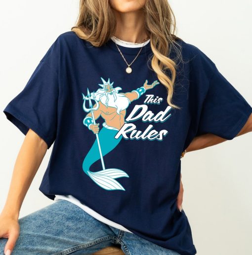 Disney The Little Mermaid King Triton Dad Rules Shirt