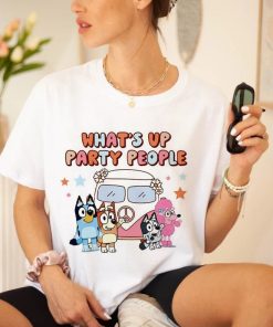 Funny Bluey Whats Up Party People Unisex Tshirt, Bluey Mom Shirt