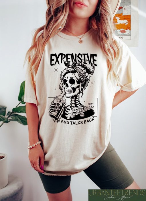 Expensive Difficult And Talks Back T Shirt, Trendy Shirt