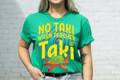 No Taki When Teacher Taki, Funny Teacher Shirt