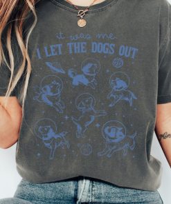 I Let The Dogs Out Shirt, Who Let The Dogs Out Tee, Space Shirt