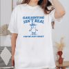 Gaslighting Is Not Real You're Just Crazy Unisex Heavy Cotton Tee