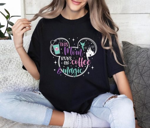 Disney Mom Shirt, Disney Mom Coffee Shirt