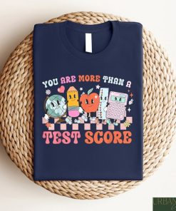 You Are More Than A Test Score Shirt