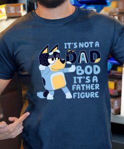 It's Not A Dad Bod It's A Father Figure Shirt, Bluey Gifts for Dad