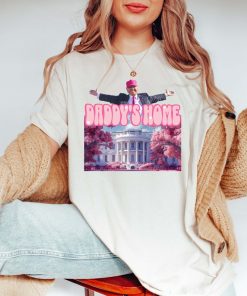 Daddy's Home Shirt, Trump 2024 Shirt, Funny Trump Shirt