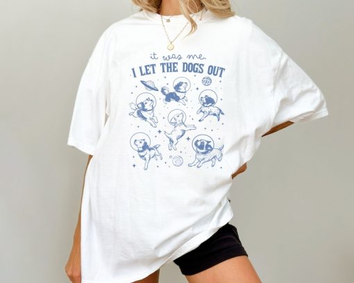 I Let The Dogs Out Shirt, Who Let The Dogs Out Tee, Space Shirt