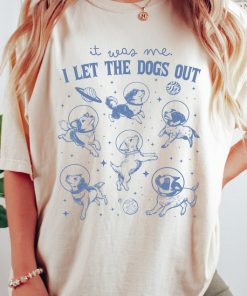 I Let The Dogs Out Shirt, Who Let The Dogs Out Tee, Space Shirt