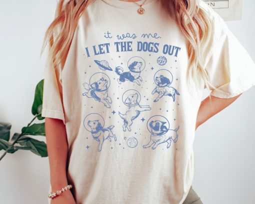 I Let The Dogs Out Shirt, Who Let The Dogs Out Tee, Space Shirt