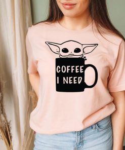 Baby Yoda Coffee I Need, Baby Yoda Coffee Mug, Baby Yoda Shirt, Coffee