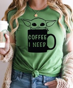 Baby Yoda Coffee I Need, Baby Yoda Coffee Mug, Baby Yoda Shirt, Coffee