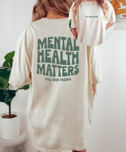 Comfort Colors Tee, Mental Health Matters Shirt, Positive Quote Shirt