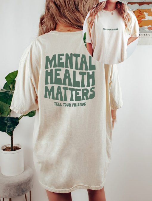 Comfort Colors Tee, Mental Health Matters Shirt, Positive Quote Shirt