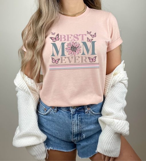 Happy Mother's Day Shirt, Best Mom Ever Shirt, Mom Gift