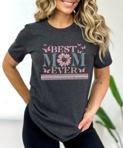 Happy Mother's Day Shirt, Best Mom Ever Shirt, Mom Gift