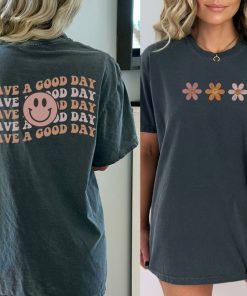 Have A Good Day Front And Back Comfort Colors Graphic Tee