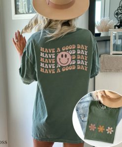 Have A Good Day Front And Back Comfort Colors Graphic Tee