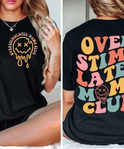 Over Stimulated Moms Club - Tshirt - Gift - Unisex Adult Shirt