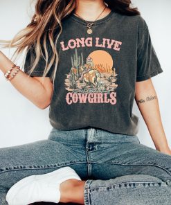 Comfort Colors Long Live Cowgirls Tshirt,Retro Shirt