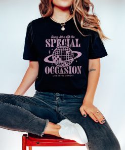 Being Alive Is The Special Occasion Mental Health Shirt Disco Ball