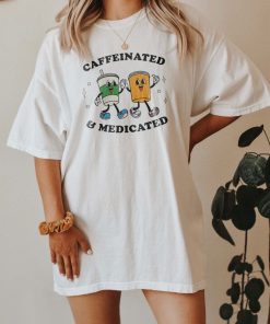 Caffeinated And Medicated Mental Health Shirt End The Stigma Anxiety