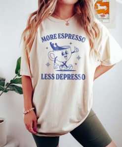 More Espresso Less Depresso Funny Retro Mental Health Shirt Depression