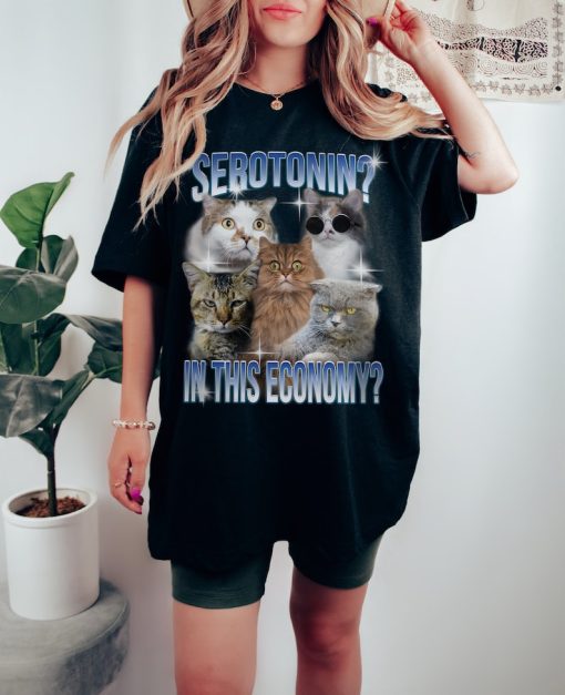 Serotonin In This Economy Funny Cat Meme Shirt Weirdcore Tee Ironic