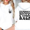 Expensive Difficult And Talks Back Sweatshirt