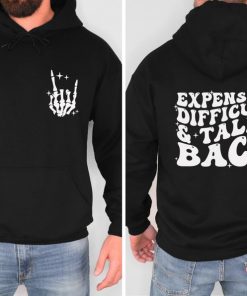 Expensive Difficult And Talks Back Sweatshirt