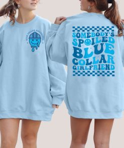 Somebody's Spoiled Blue Collar Girlfriend Sweatshirt