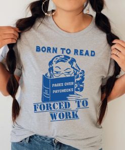 Born To Read Bookish Shirt, Funny Reader Book Addict, Book Lover