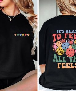 It's Okay To Feel All The Feels, Mental Health shirt, Inclusion Shirt