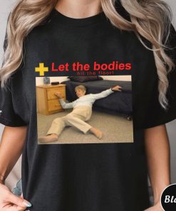 Let The Bodies Hit The Floor Shirt, Trending Unisex Tee Shirt