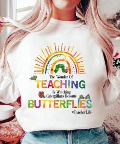 The Wonder Of Teaching Is Watching Caterpillars Become Butterflies Shi