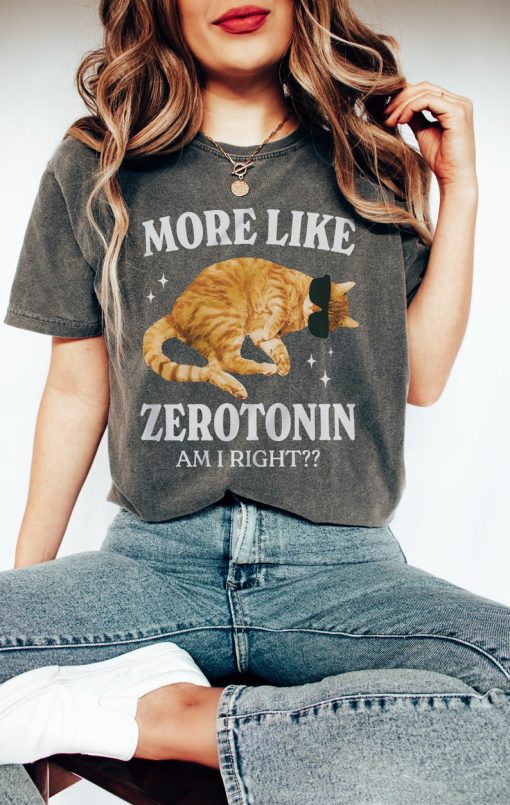 More Like Zerotonin Funny Mental Health Shirt Cat Meme Shirt Anxiety