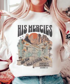 Christian Shirt, His Mercies Are New Each Day Shirt, Bible Verse Shirt