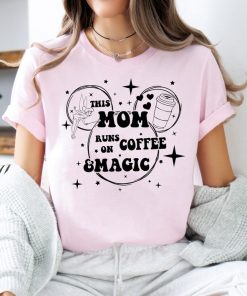 This Mom Runs on Coffee and Magic Disney Mickey Mouse Tee, Best Mom