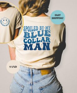 Spoiled By My Blue Collar Man Shirt, Funny Blue Collar Wives Shirts