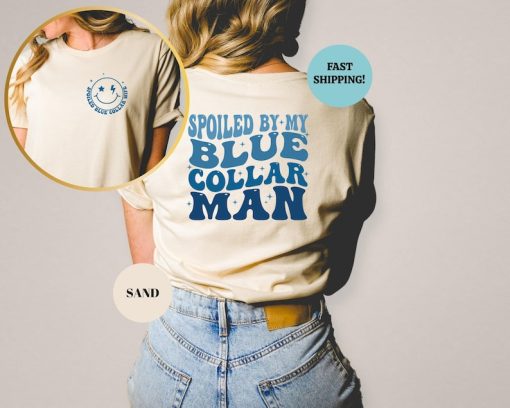 Spoiled By My Blue Collar Man Shirt, Funny Blue Collar Wives Shirts