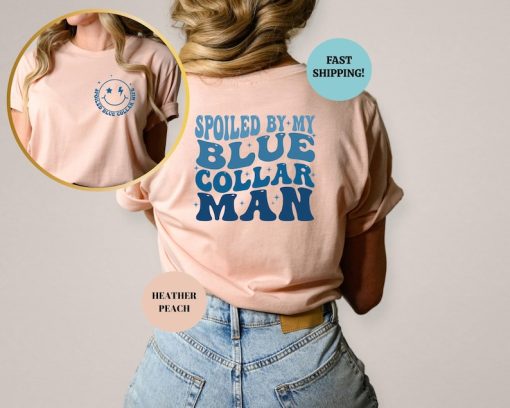 Spoiled By My Blue Collar Man Shirt, Funny Blue Collar Wives Shirts