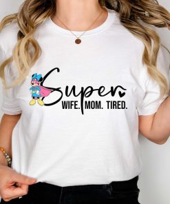 Disney Super Mom Shirt, Super Wife Shirt, Super Tired Shirt