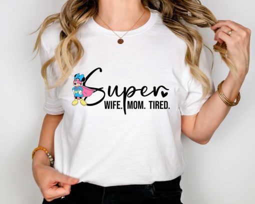 Disney Super Mom Shirt, Super Wife Shirt, Super Tired Shirt