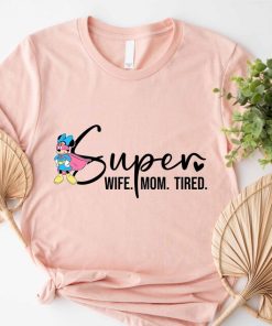 Disney Super Mom Shirt, Super Wife Shirt, Super Tired Shirt