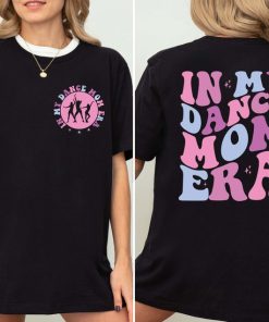 In My Dance Mom Era Shirt, Dance Mama Shirt, Dance Mama Era Shirt