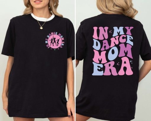 In My Dance Mom Era Shirt, Dance Mama Shirt, Dance Mama Era Shirt