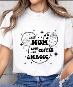 This Mom Runs on Coffee and Magic Disney Mickey Mouse Tee, Best Mom