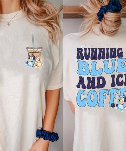 Running on Bluey and Iced Coffee Shirt | Running on Bluey Shirt