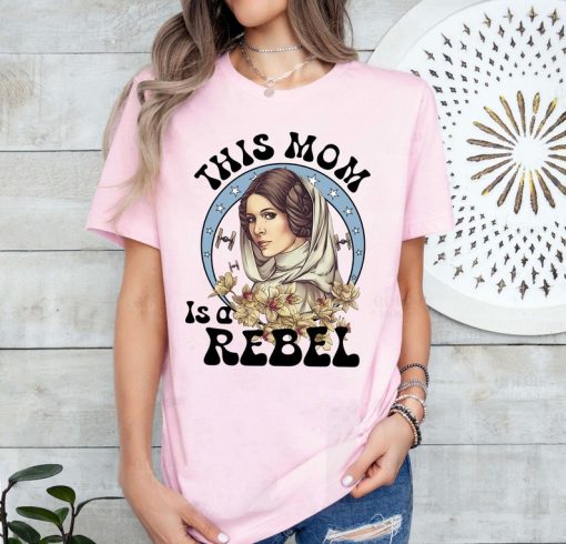 Star Wars Princess Leia Mom Shirt, This Mom Is A Rebel Shirt