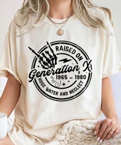 Gen X Raised On Hose Water And Neglect Shirt, Gen X Comfort Colors