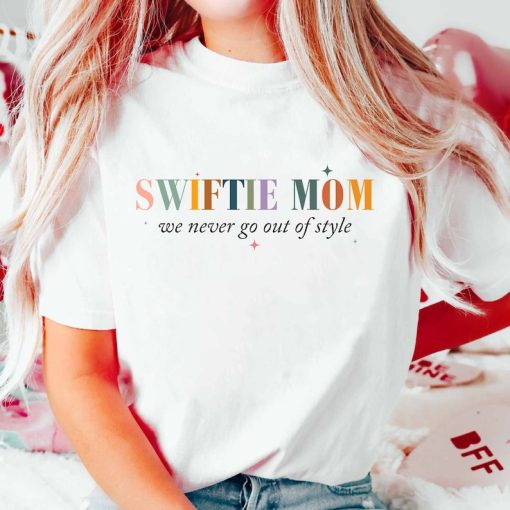 Swiftiee Mom We Never Go Out Of Style Shirt, Swiftiee Gift